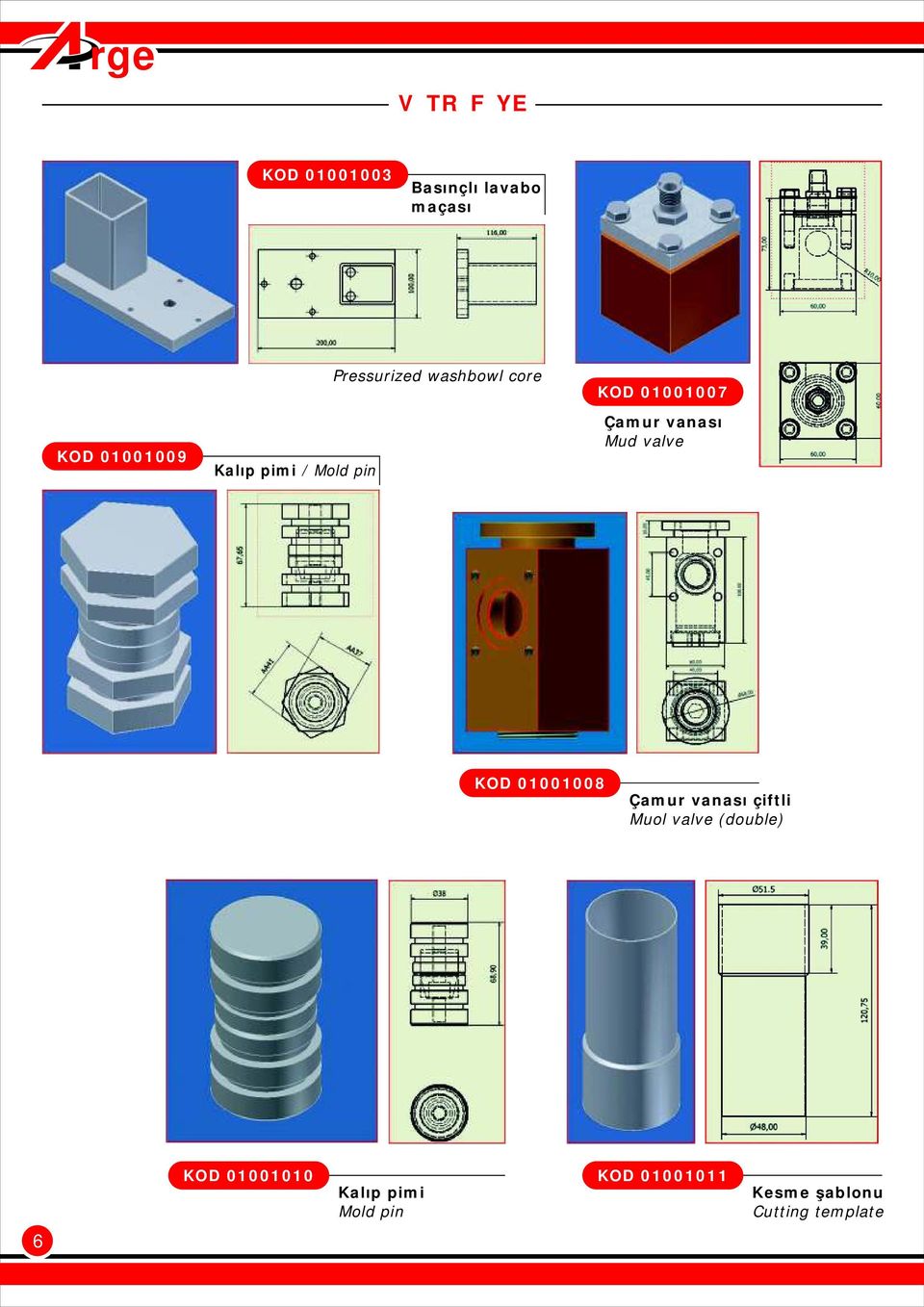 Mud valve KOD 01001008 Çamur vanası çiftli Muol valve (double) KOD