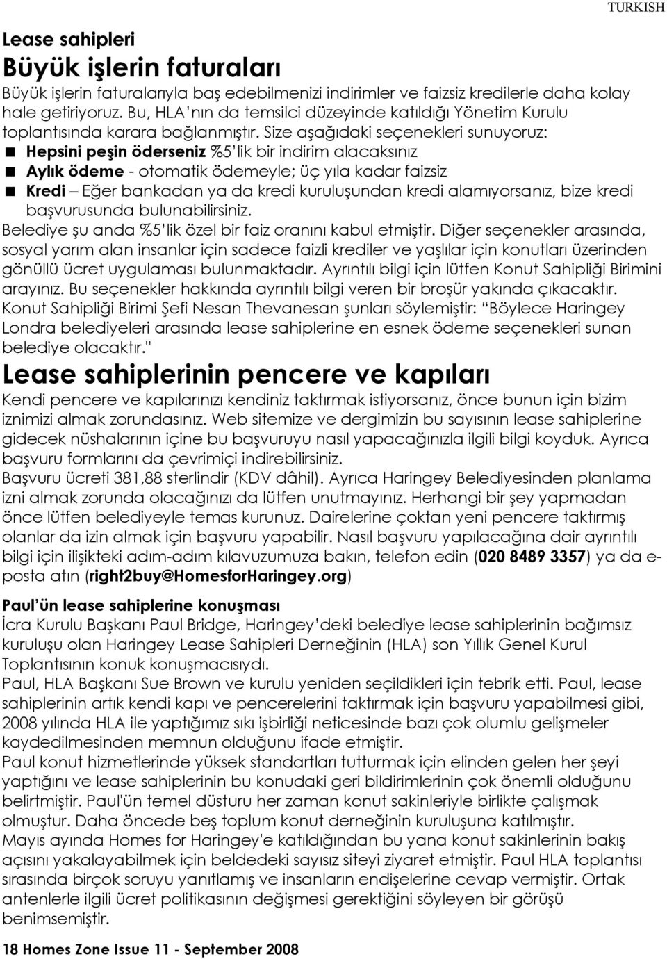 Size aşağıdaki seçenekleri sunuyoruz: Hepsini peşin öderseniz %5 lik bir indirim alacaksınız Aylık ödeme - otomatik ödemeyle; üç yıla kadar faizsiz Kredi Eğer bankadan ya da kredi kuruluşundan kredi