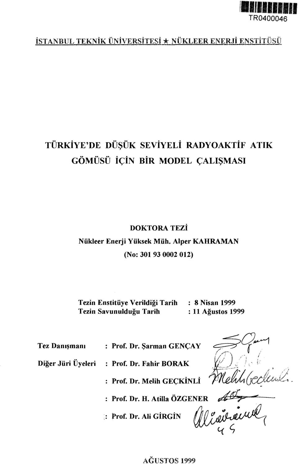 Alper KAHRAMAN (No: 301 93 0002 012) Tezin Enstitüye Verildiği Tarih : 8 Nisan 1999 Tezin Savunulduğu Tarih : 11