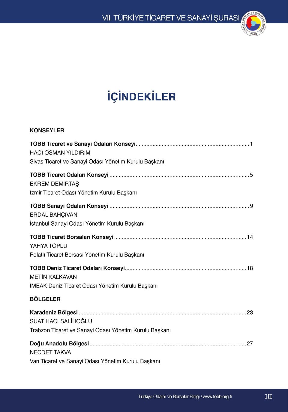 ..9 ERDAL BAHÇIVAN İstanbul Sanayi Odası Yönetim Kurulu Başkanı TOBB Ticaret Borsaları Konseyi.