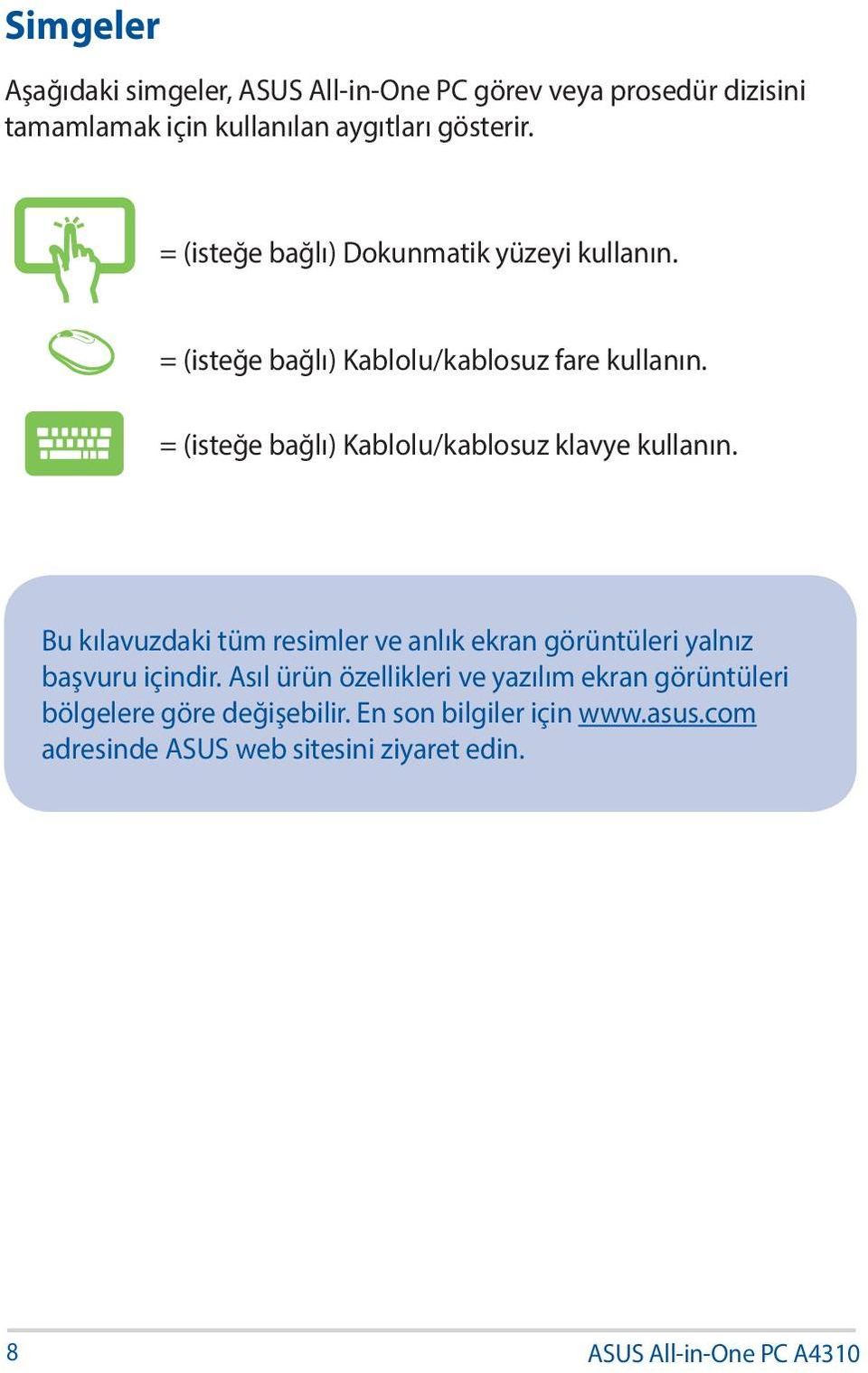 = (isteğe bağlı) Kablolu/kablosuz klavye kullanın. Bu kılavuzdaki tüm resimler ve anlık ekran görüntüleri yalnız başvuru içindir.