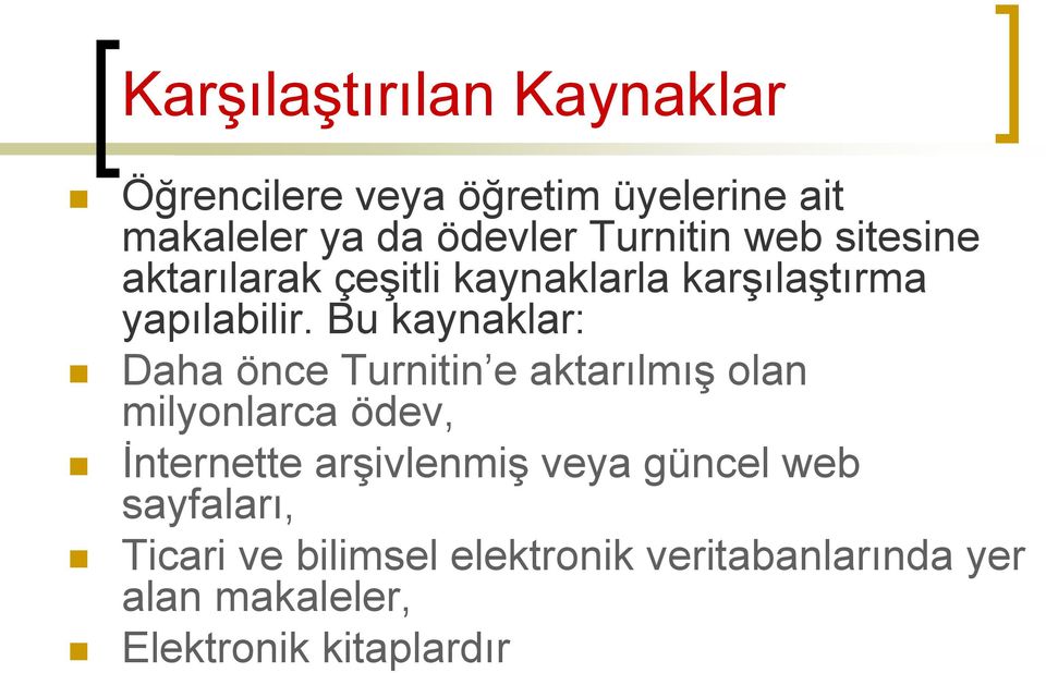 Bu kaynaklar: Daha önce Turnitin e aktarılmış olan milyonlarca ödev, İnternette arşivlenmiş