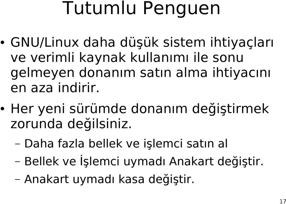 Her yeni sürümde donanım değiştirmek zorunda değilsiniz.