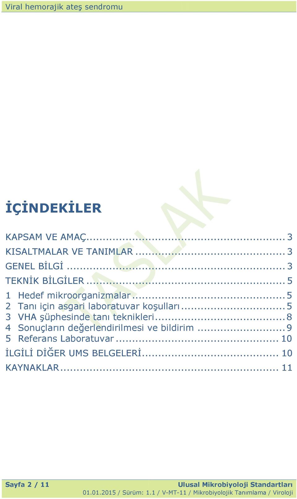 .. 8 4 Sonuçların değerlendirilmesi ve bildirim... 9 5 Referans Laboratuvar... 10 ĠLGĠLĠ DĠĞER UMS BELGELERĠ.