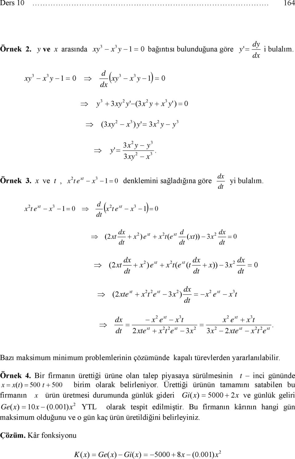 Bazı maksimum minimum problemlerinin çözümüne kapalı türevleren yararlanılabilir. Örnek 4.