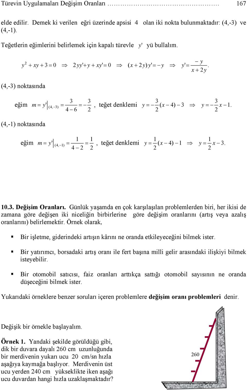 4 6 (4,-) noktasına eğim m y' ( 4, ), teğet enklemi y ( 4) y. 4 0.. Değişim Oranları.