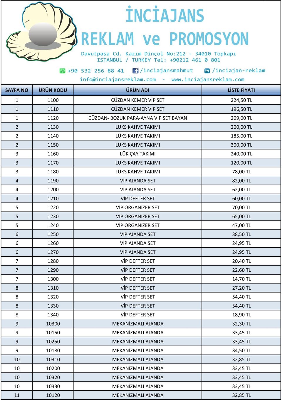 SET 82,00 TL 4 1200 VİP AJANDA SET 62,00 TL 4 1210 VİP DEFTER SET 60,00 TL 5 1220 VİP ORGANİZER SET 70,00 TL 5 1230 VİP ORGANİZER SET 65,00 TL 5 1240 VİP ORGANİZER SET 47,00 TL 6 1250 VİP AJANDA SET