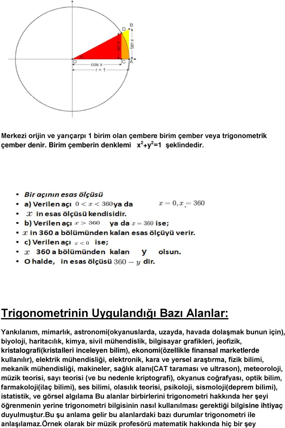 jeofizik, kristalografi(kristalleri inceleyen bilim), ekonomi(özellikle finansal marketlerde kullanılır), elektrik mühendisliği, elektronik, kara ve yersel araştırma, fizik bilimi, mekanik