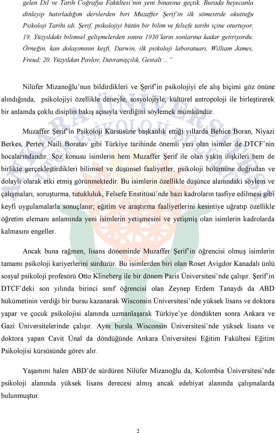 Örneğin, kan dolaşımının keşfi, Darwin, ilk psikoloji laboratuarı, William James, Freud; 20.