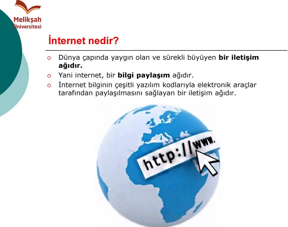 ağıdır. Yani internet, bir bilgi paylaşım ağıdır.