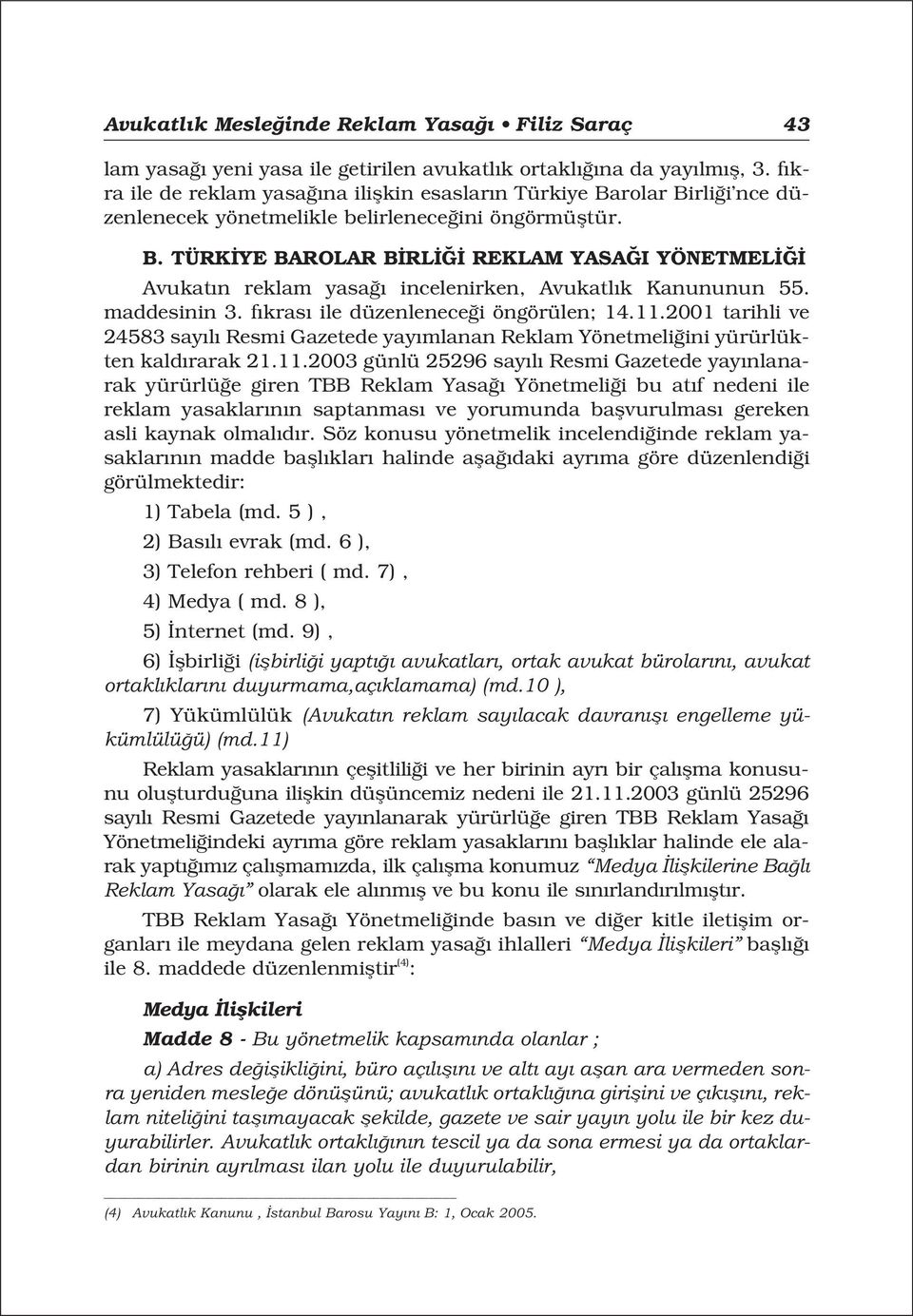 maddesinin 3. f kras ile düzenlenece i öngörülen; 14.11.