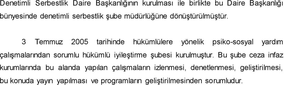 3 Temmuz 2005 tarihinde hükümlülere yönelik psiko-sosyal yardım çalıģmalarından sorumlu hükümlü iyileģtirme