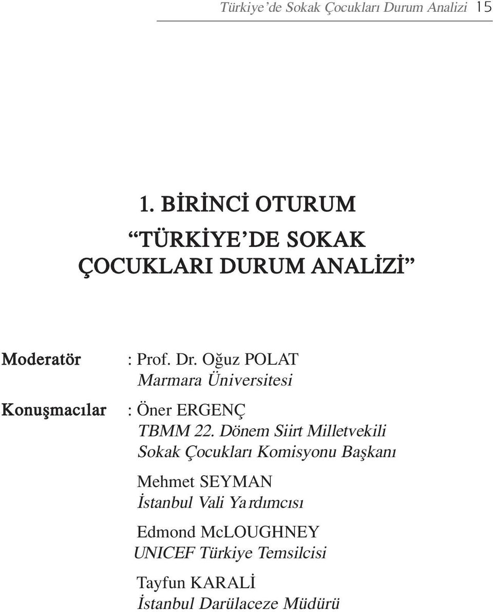 O uz POLAT Marmara Üniversitesi : Öner ERGENÇ TBMM 22.