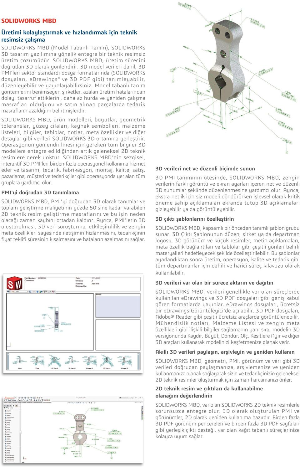 3D model verileri dahil, 3D PMI'leri sektör standardı dosya formatlarında (SOLIDWORKS dosyaları, edrawings ve 3D PDF gibi) tanımlayabilir, düzenleyebilir ve yayınlayabilirsiniz.