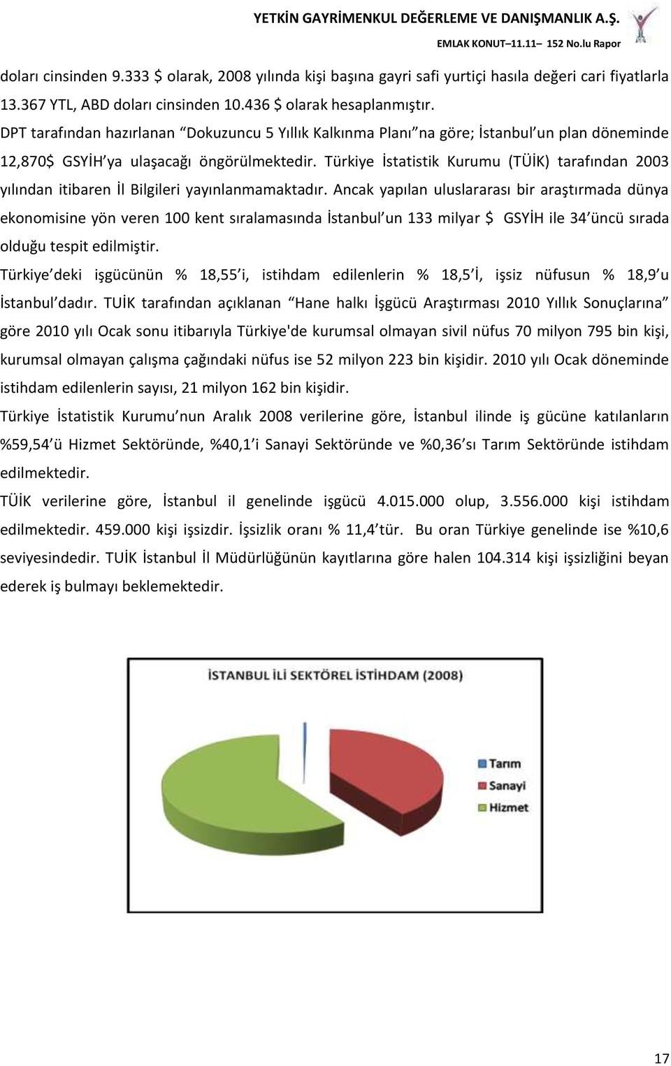 Türkiye İstatistik Kurumu (TÜİK) tarafından 2003 yılından itibaren İl Bilgileri yayınlanmamaktadır.