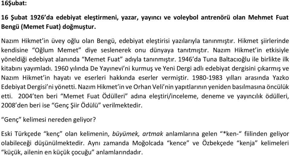 Nazım Hikmet in etkisiyle yöneldiği edebiyat alanında Memet Fuat adıyla tanınmıştır. 1946 da Tuna Baltacıoğlu ile birlikte ilk kitabını yayımladı.