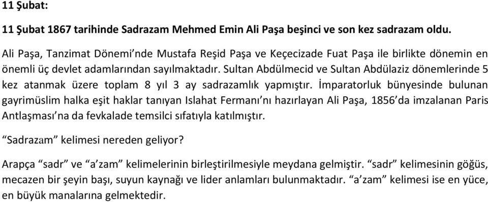 Sultan Abdülmecid ve Sultan Abdülaziz dönemlerinde 5 kez atanmak üzere toplam 8 yıl 3 ay sadrazamlık yapmıştır.