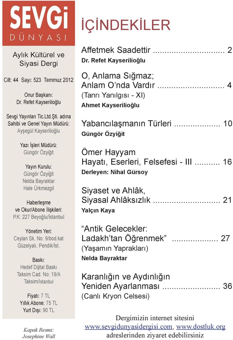 K: 227 Beyoðlu/Ýstanbul Yönetim Yeri: Ceylan Sk. No: 9/bod.kat Güzelyalý, Pendik/Ýst. Baský: Hedef Dijital Baský Taksim Cad.