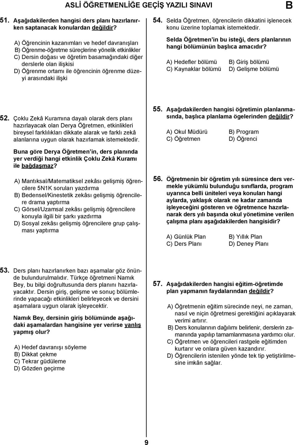 öğrencinin öğrenme düzeyi arasındaki ilişki 54. Selda Öğretmen, öğrencilerin dikkatini işlenecek konu üzerine toplamak istemektedir.