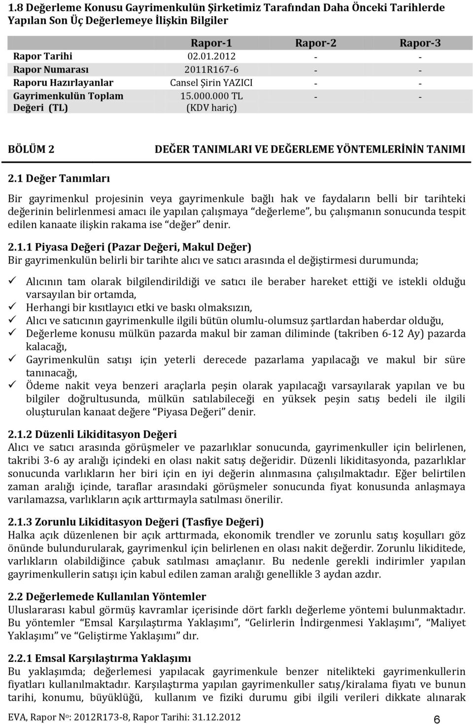 000 TL (KDV hariç) - - BÖLÜM 2 DEĞER TANIMLARI VE DEĞERLEME YÖNTEMLERİNİN TANIMI 2.