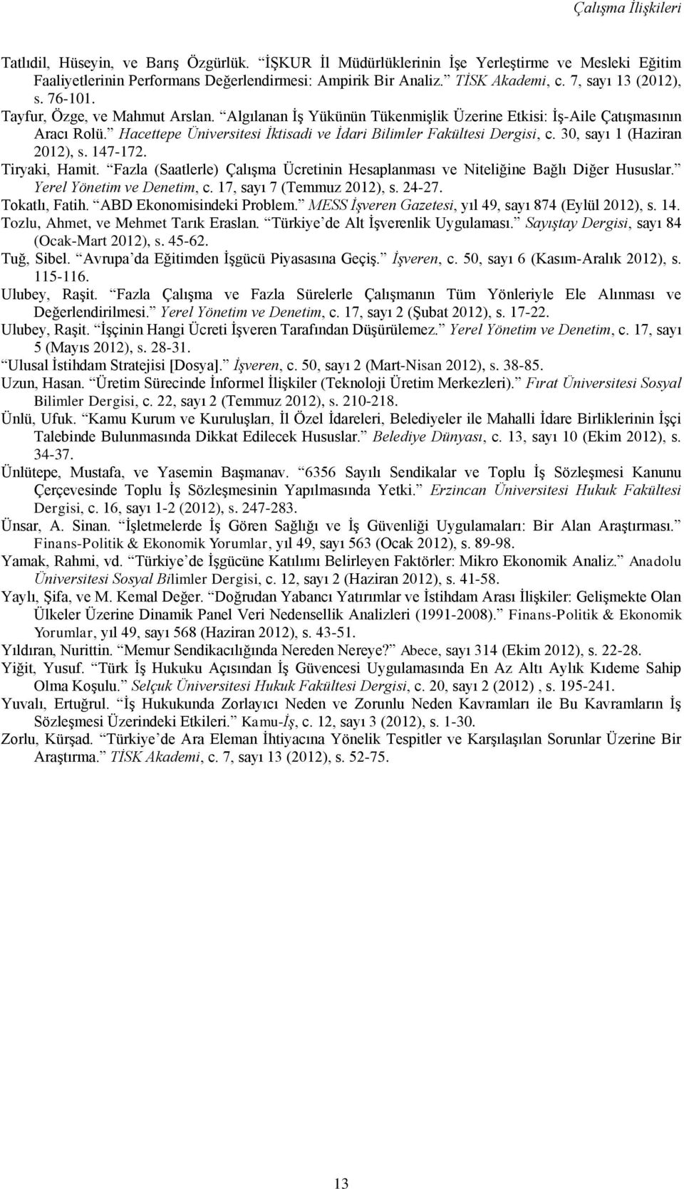 Hacettepe Üniversitesi İktisadi ve İdari Bilimler Fakültesi Dergisi, c. 30, sayı 1 (Haziran 2012), s. 147-172. Tiryaki, Hamit.