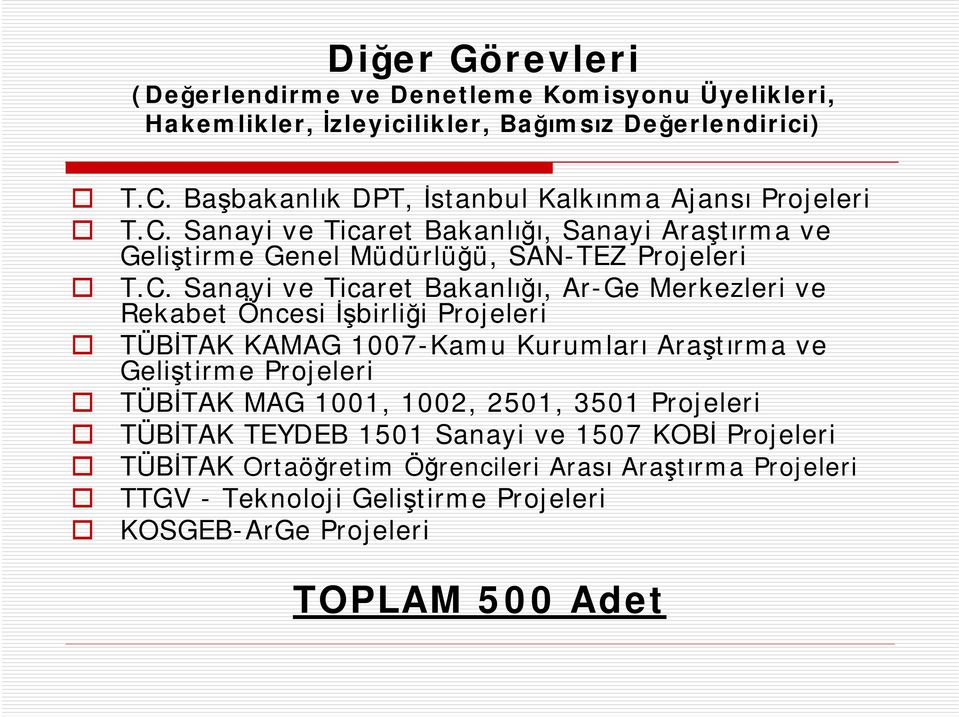 Sanayi ve Ticaret Bakanlığı, Sanayi Araştırma ve Geliştirme Genel Müdürlüğü, SAN-TEZ Projeleri T.C.