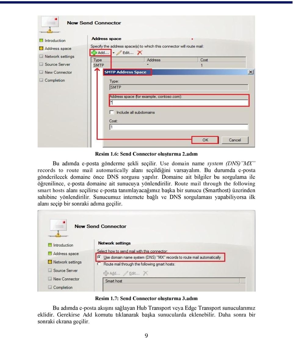 Route mail through the following smart hosts alanı seçilirse e-posta tanımlayacağımız başka bir sunucu (Smarthost) üzerinden sahibine yönlendirilir.