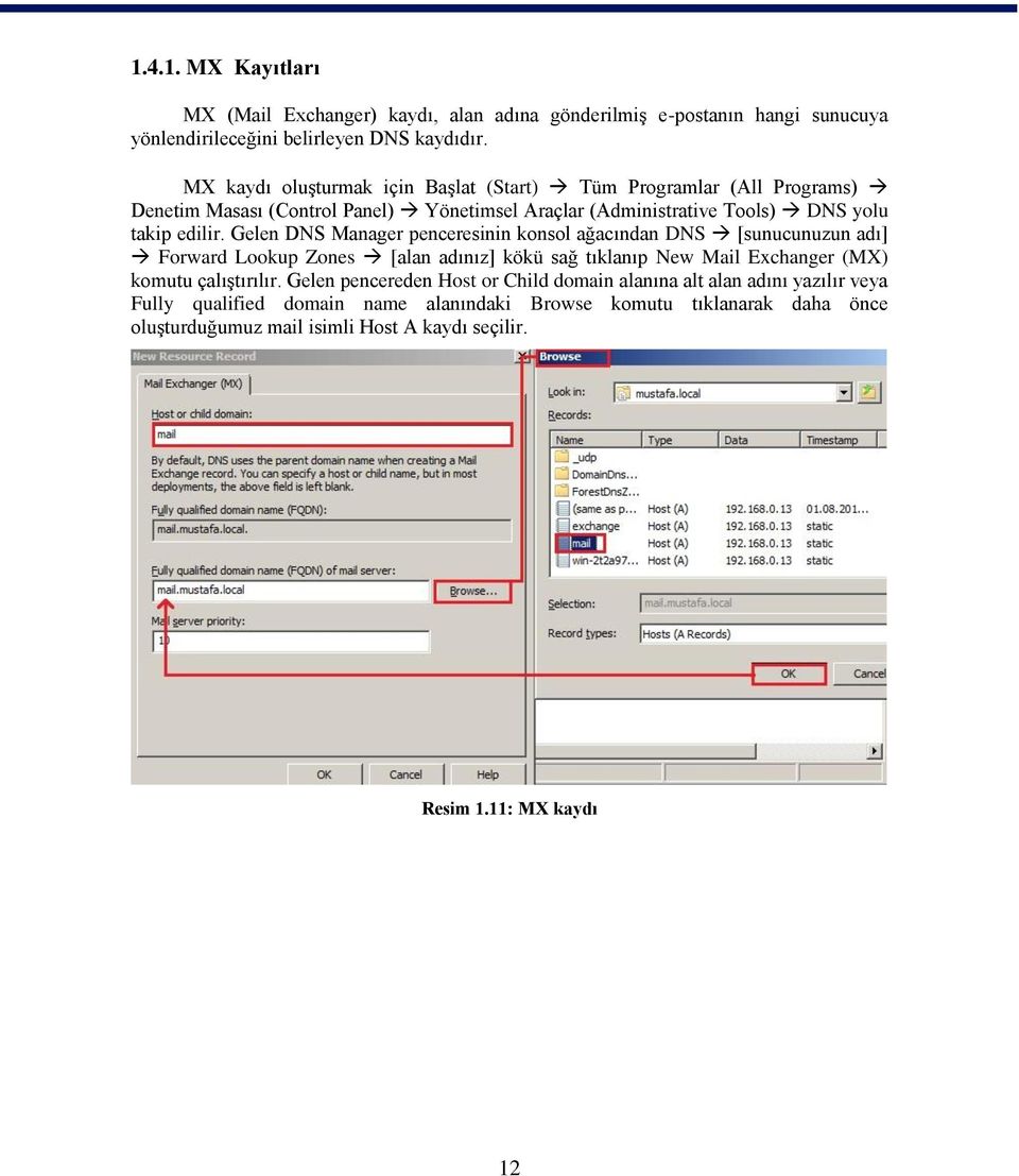 Gelen DNS Manager penceresinin konsol ağacından DNS [sunucunuzun adı] Forward Lookup Zones [alan adınız] kökü sağ tıklanıp New Mail Exchanger (MX) komutu çalıştırılır.