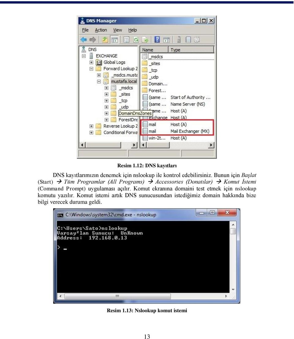 Prompt) uygulaması açılır. Komut ekranına domaini test etmek için nslookup komutu yazılır.