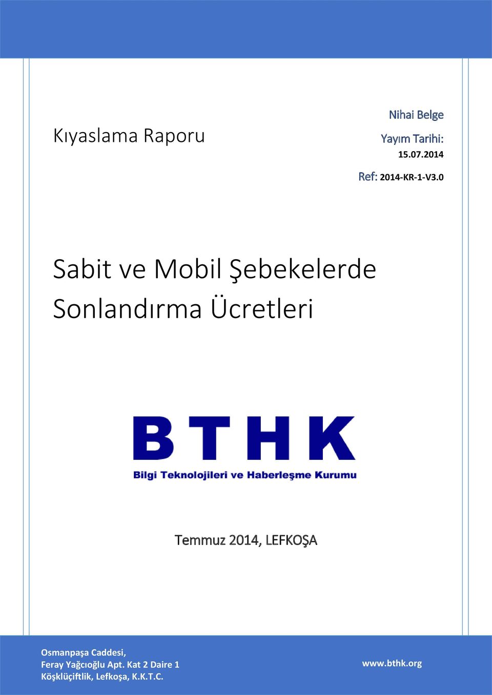 0 Sabit ve Mobil Şebekelerde Sonlandırma Ücretleri Temmuz 2014,