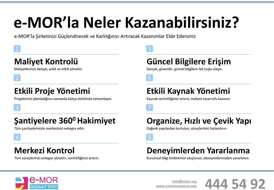 4 Merkezi Kontrol Tüm süreçlerinizi entegre yönetin, verimliliğinizi artırın. 5 Güncel Bilgilere Erişim Gerçek, güvenilir, güncel bilgilere tek tuşla ulaşın.