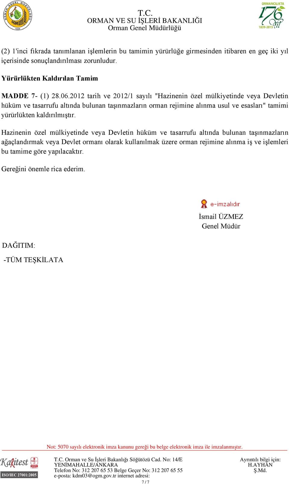 2012 tarih ve 2012/1 sayılı "Hazinenin özel mülkiyetinde veya Devletin hüküm ve tasarrufu altında bulunan taşınmazların orman rejimine alınma usul ve esasları" tamimi