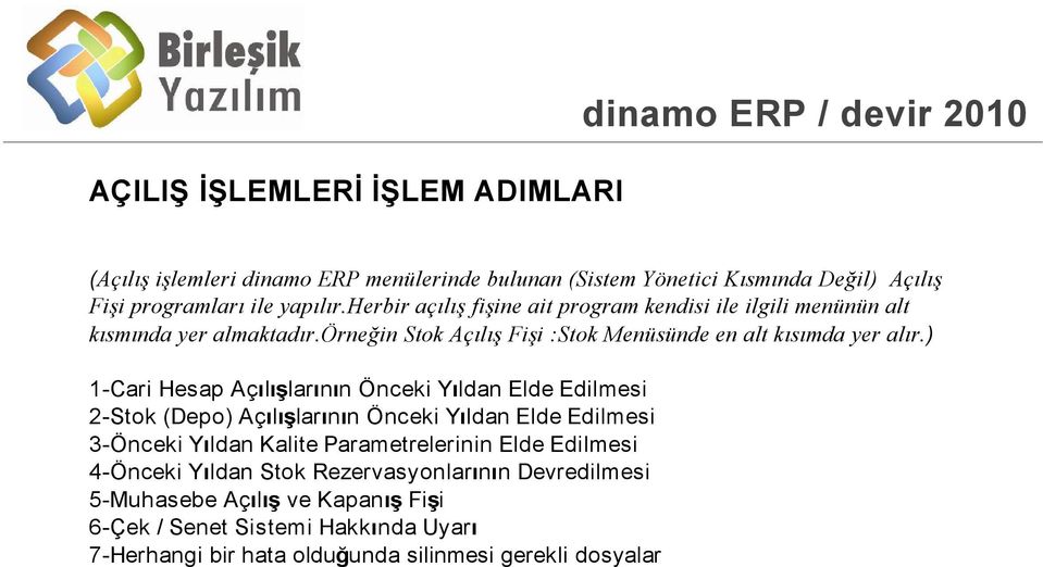 ) 1-Cari Hesap Aç l lar n n Önceki Y ldan Elde Edilmesi 2-Stok (Depo) Aç l lar n n Önceki Y ldan Elde Edilmesi 3-Önceki Y ldan Kalite Parametrelerinin Elde