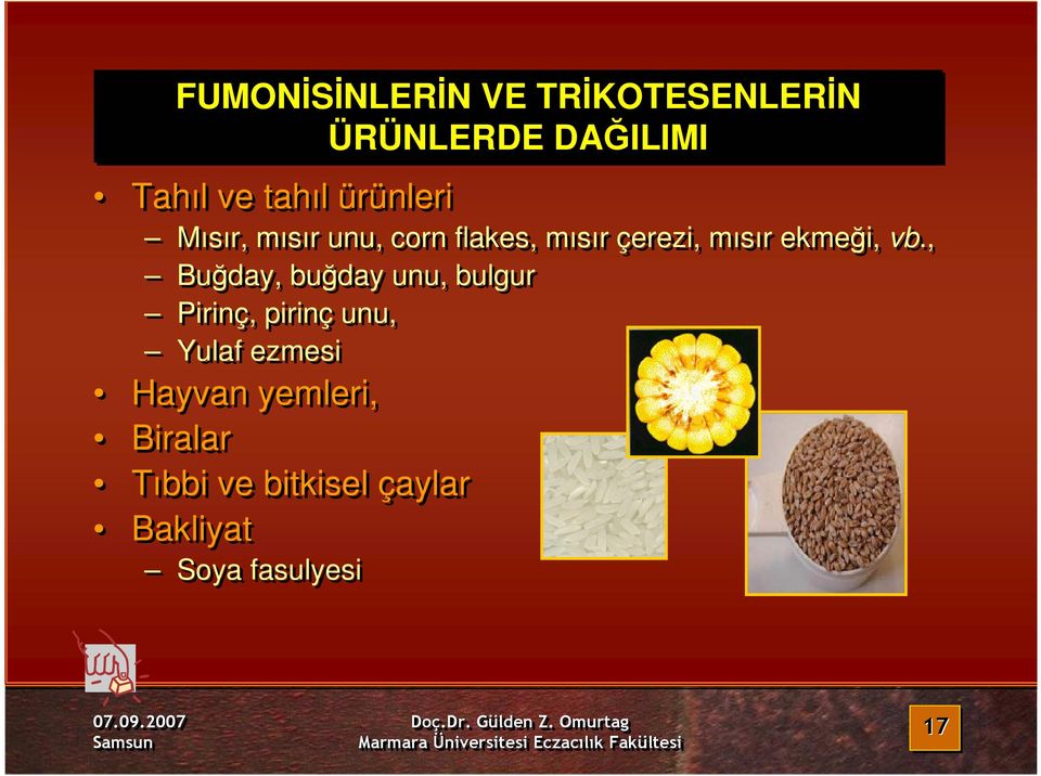 vb., Buğday, buğday unu, bulgur Pirinç, pirinç unu, Yulaf ezmesi