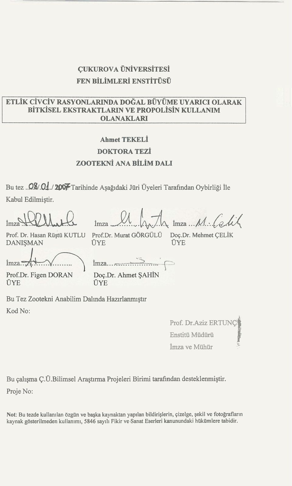 Mehrnet CELIK DANISMAN UYE UYE.-. Imza. Imza....==-z:... Bu Tez Zootekni Anabilim Dalinda Hazirlanmi$tir Kod No: Prof. Dr.Aziz ERTUNG 1 Enstitii Miidiirii lmza ve MiThlir Bu qaligma C.~.