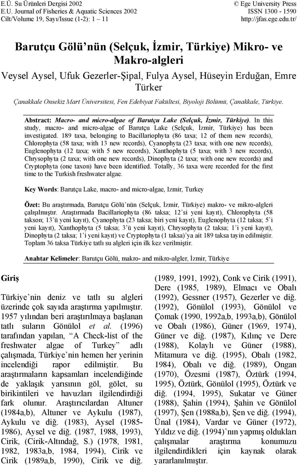 Fakültesi, Biyoloji Bölümü, Çanakkale, Türkiye. Abstract: Macro- and micro-algae of Barutçu Lake (Selçuk, İzmir, Türkiye).