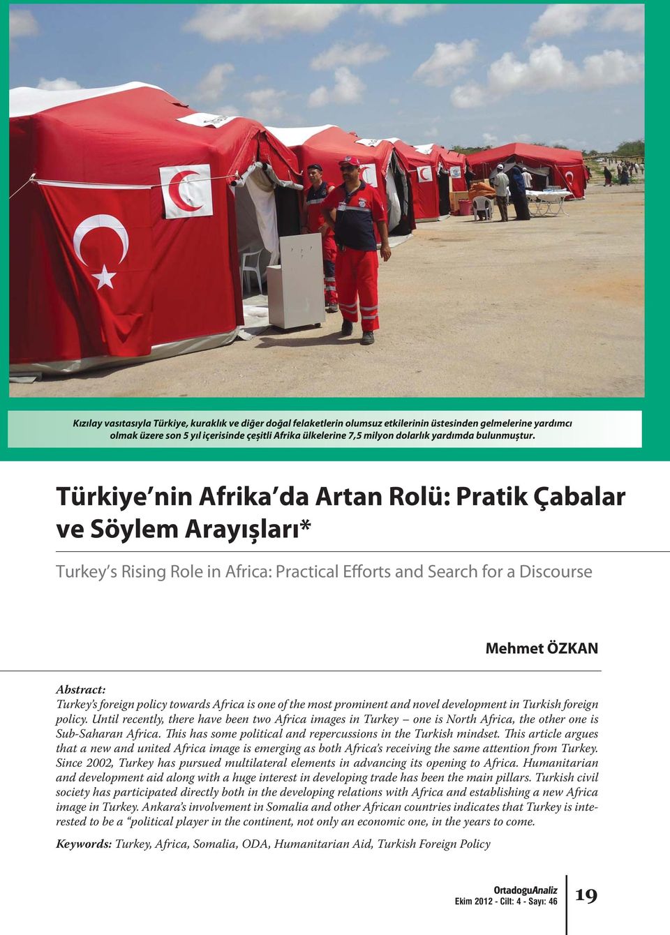 This article argues that a new and united Africa image is emerging as both Africa s receiving the same attention from Turkey.