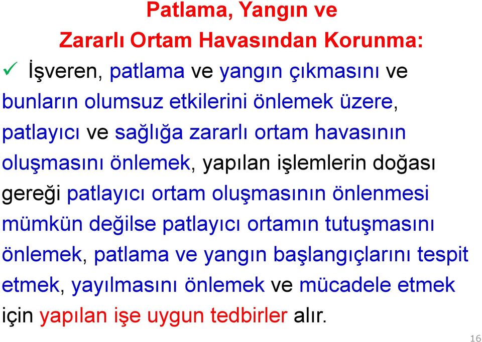 doğası gereği patlayıcı ortam oluşmasının önlenmesi mümkün değilse patlayıcı ortamın tutuşmasını önlemek, patlama