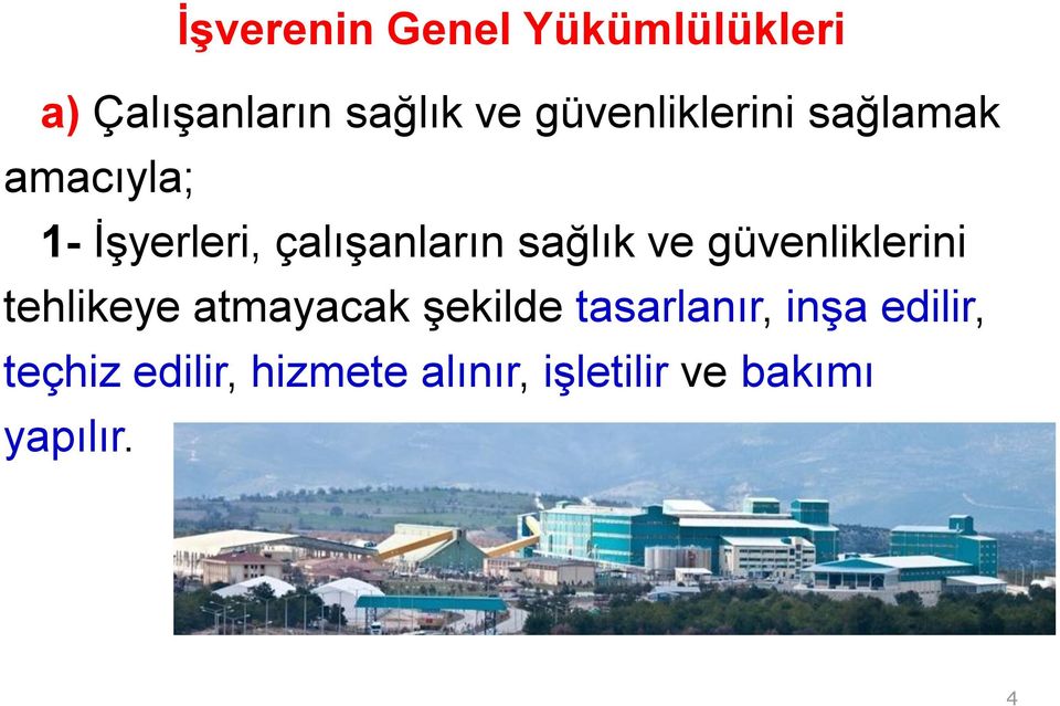 sağlık ve güvenliklerini tehlikeye atmayacak şekilde tasarlanır,