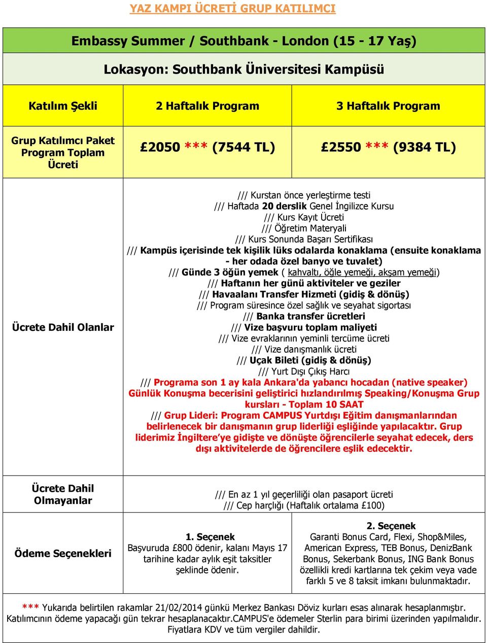 Materyali /// Kurs Sonunda Başarı Sertifikası /// Kampüs içerisinde tek kişilik lüks odalarda konaklama (ensuite konaklama - her odada özel banyo ve tuvalet) /// Günde 3 öğün yemek ( kahvaltı, öğle