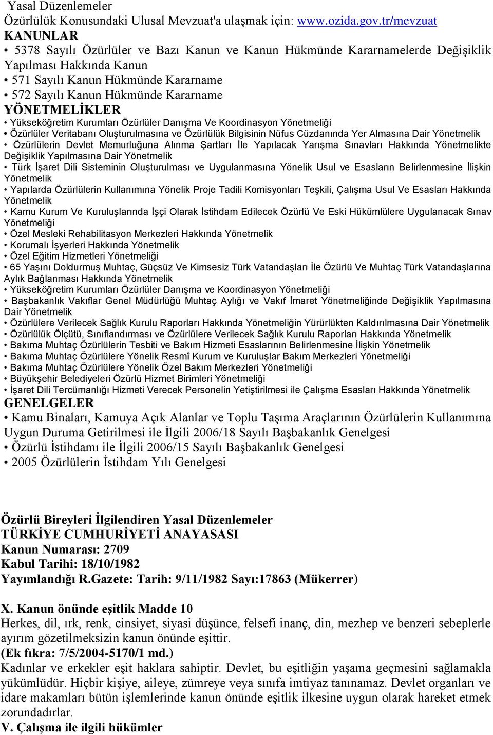 YÖNETMELĠKLER Yükseköğretim Kurumları Özürlüler Danışma Ve Koordinasyon Yönetmeliği Özürlüler Veritabanı Oluşturulmasına ve Özürlülük Bilgisinin Nüfus Cüzdanında Yer Almasına Dair Yönetmelik