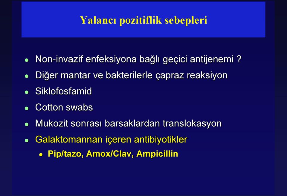 Diğer mantar ve bakterilerle çapraz reaksiyon Siklofosfamid