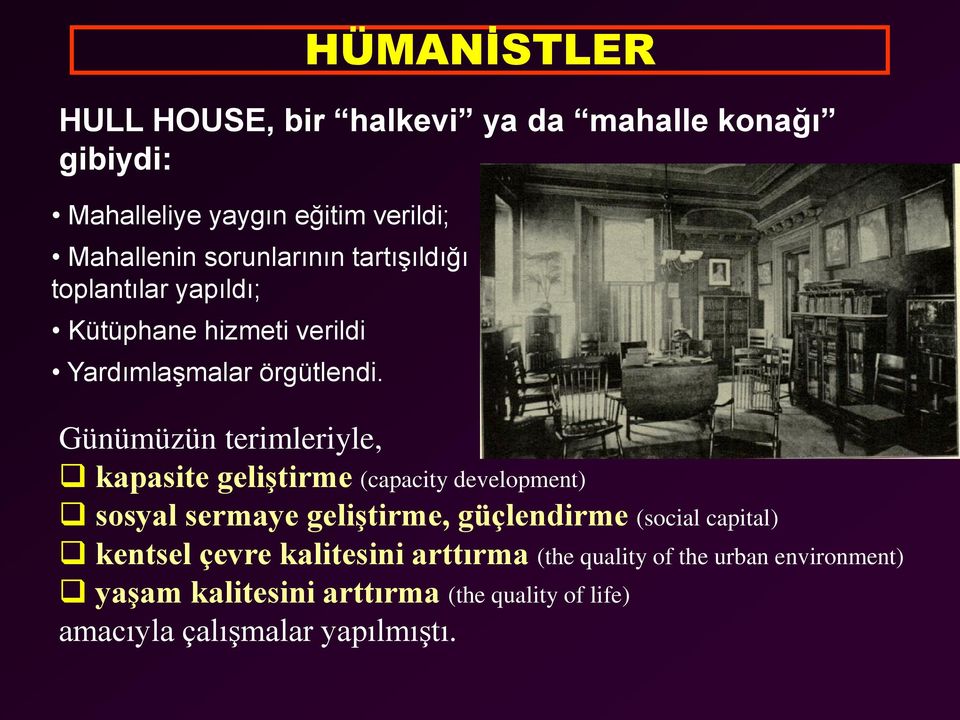 Günümüzün terimleriyle, kapasite geliştirme (capacity development) sosyal sermaye geliştirme, güçlendirme (social