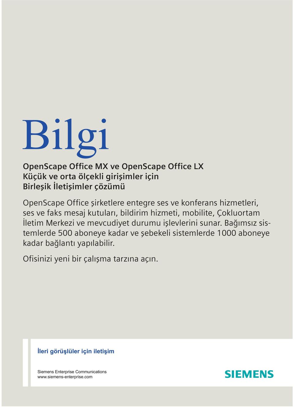 durumu işlevlerini sunar. Bağımsız sistemlerde 500 aboneye kadar ve şebekeli sistemlerde 1000 aboneye kadar bağlantı yapılabilir.