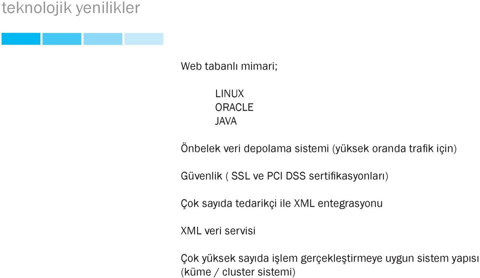 sertifikasyonları) Çok sayıda tedarikçi ile XML entegrasyonu XML veri