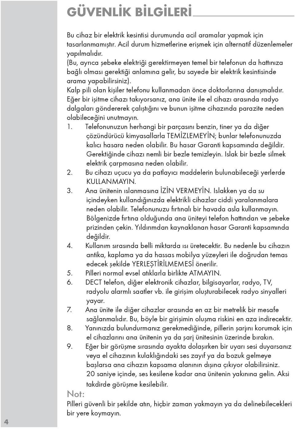 Kalp pili olan kişiler telefonu kullanmadan önce doktorlarına danışmalıdır.