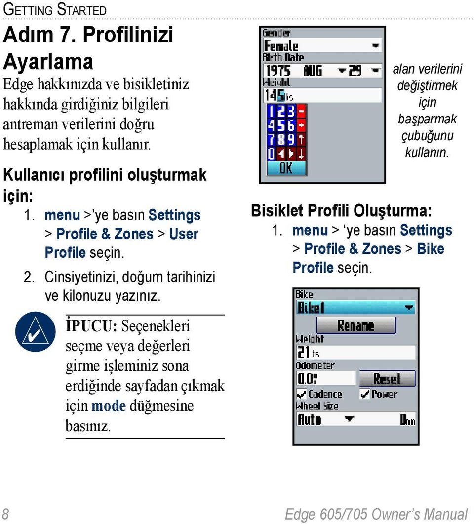 Kullanıcı profilini oluşturmak için: 1. menu > ye basın Settings > Profile & Zones > User Profile seçin. 2.