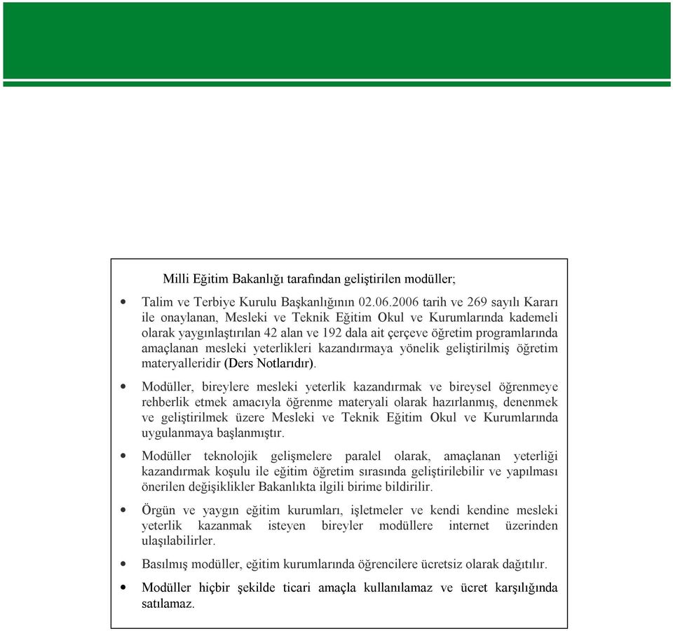 yeterlikleri kazandırmaya yönelik geliştirilmiş öğretim materyalleridir (Ders Notlarıdır).