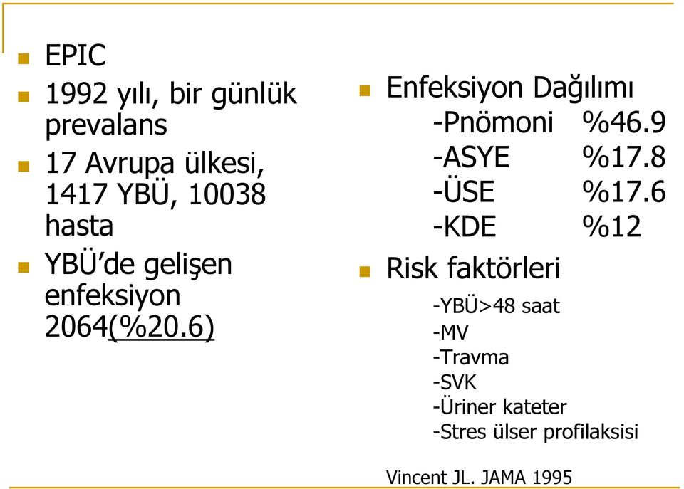 6) Enfeksiyon Dağılımı -Pnömoni %46.9 -ASYE %17.8 -ÜSE %17.