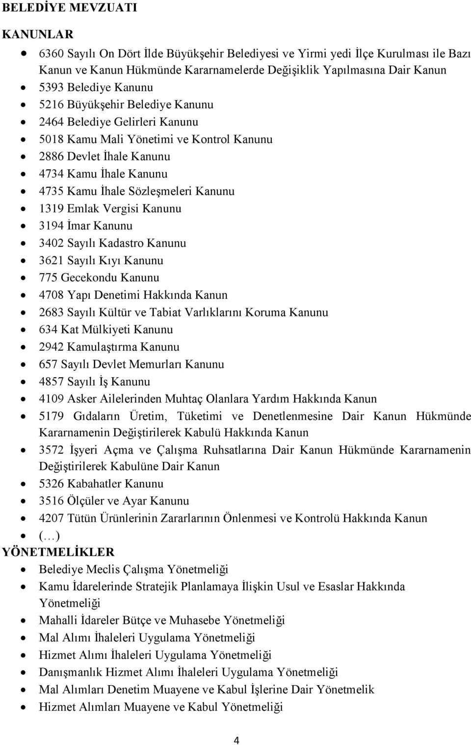 Sayılı Kadastro Kanunu 1 Sayılı Kıyı Kanunu Gecekondu Kanunu 0 Yapı Denetimi Hakkında Kanun Sayılı Kültür ve Tabiat Varlıklarını Koruma Kanunu Kat Mülkiyeti Kanunu Kamulaştırma Kanunu Sayılı Devlet